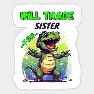 Will Trade Sister for Dinosaur Sticker